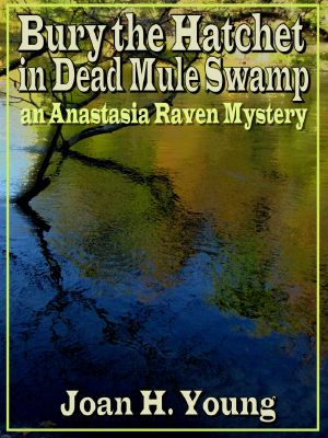 [Anastasia Raven 04] • Bury the Hatchet in Dead Mule Swamp